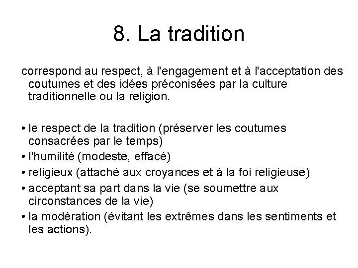 8. La tradition correspond au respect, à l'engagement et à l'acceptation des coutumes et