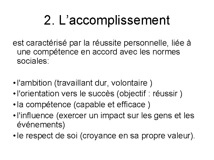 2. L’accomplissement est caractérisé par la réussite personnelle, liée à une compétence en accord