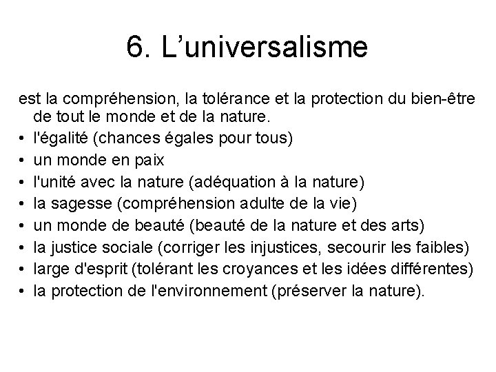 6. L’universalisme est la compréhension, la tolérance et la protection du bien-être de tout