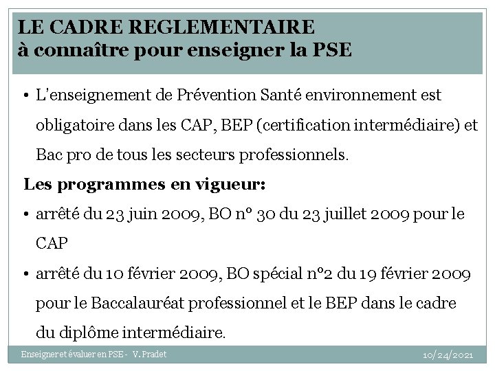 LE CADRE REGLEMENTAIRE à connaître pour enseigner la PSE • L’enseignement de Prévention Santé