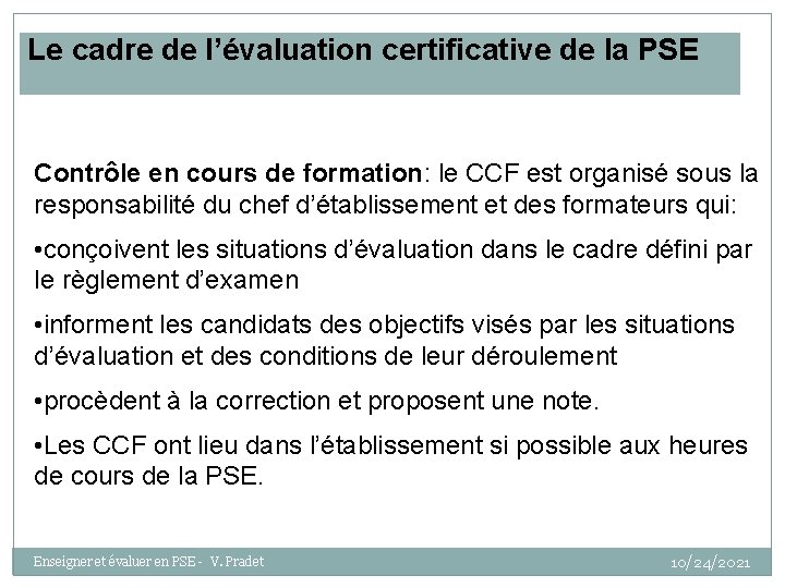 Le cadre de l’évaluation certificative de la PSE Contrôle en cours de formation: le