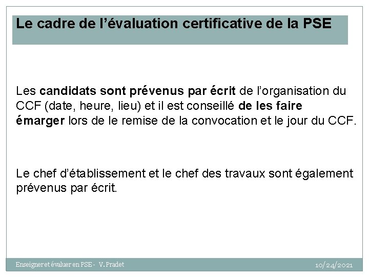 Le cadre de l’évaluation certificative de la PSE Les candidats sont prévenus par écrit