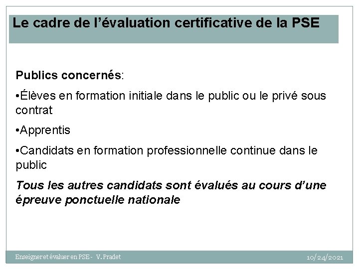 Le cadre de l’évaluation certificative de la PSE Publics concernés: • Élèves en formation
