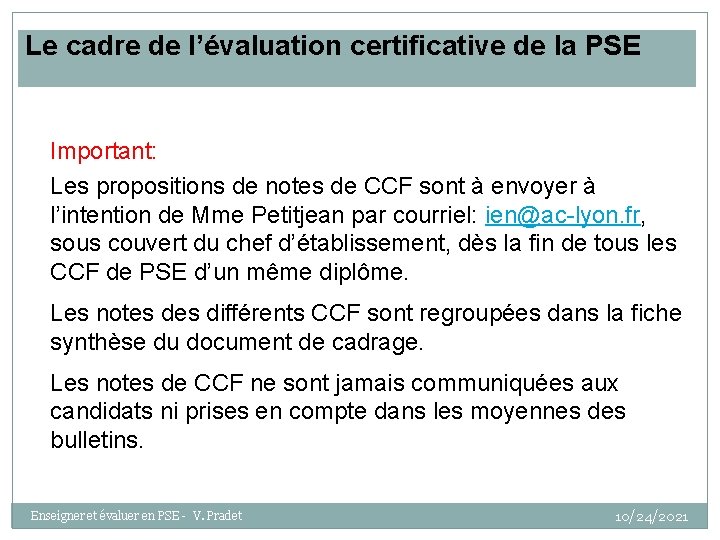 Le cadre de l’évaluation certificative de la PSE Important: Les propositions de notes de