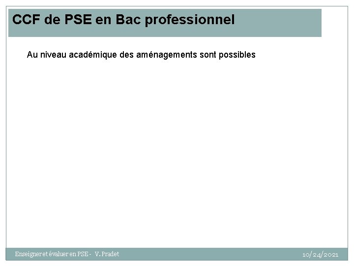 CCF de PSE en Bac professionnel Au niveau académique des aménagements sont possibles Enseigner