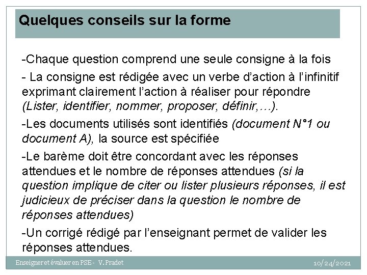 Quelques conseils sur la forme -Chaque question comprend une seule consigne à la fois