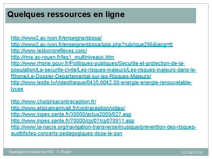 Quelques ressources en ligne http: //www 2. ac-lyon. fr/enseigne/sbssa/spip. php? rubrique 296&lang=fr http: //www.