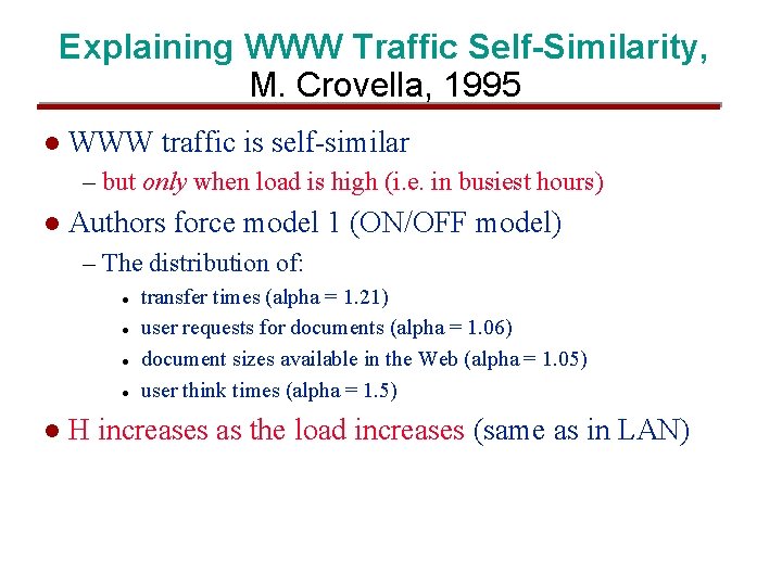 Explaining WWW Traffic Self-Similarity, M. Crovella, 1995 l WWW traffic is self-similar – but