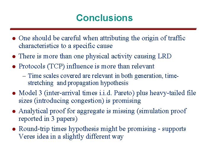 Conclusions l l l One should be careful when attributing the origin of traffic