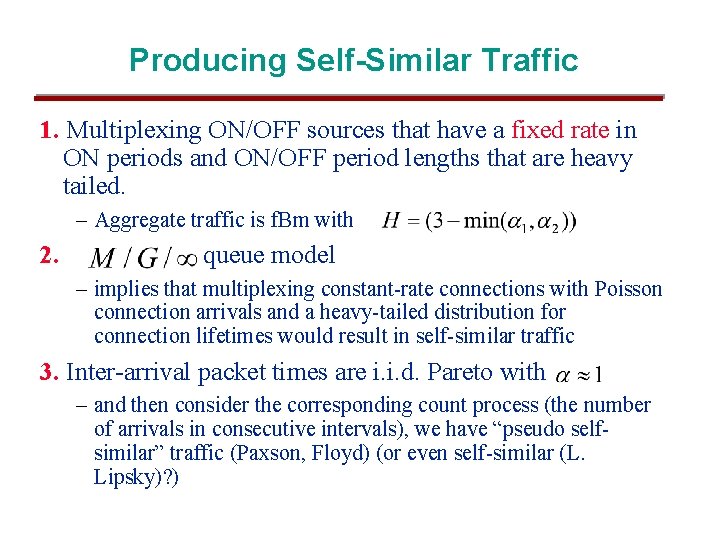 Producing Self-Similar Traffic 1. Multiplexing ON/OFF sources that have a fixed rate in ON