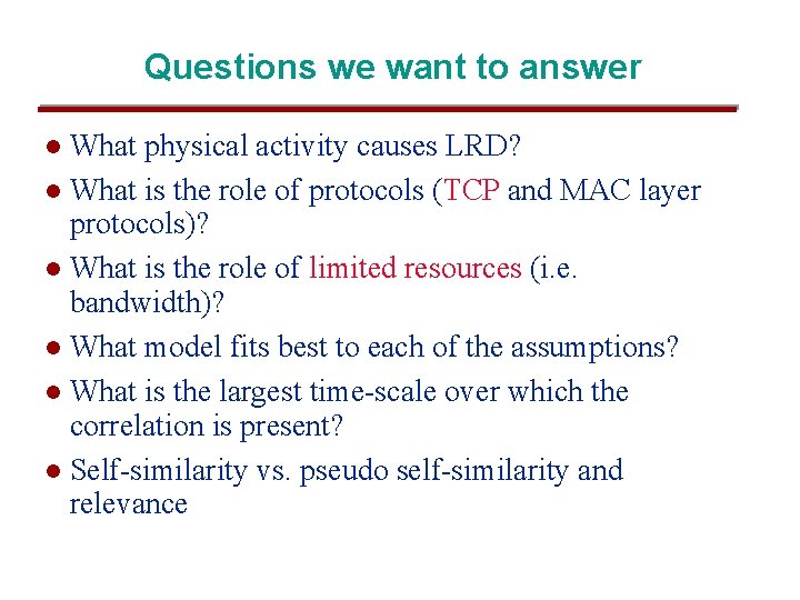 Questions we want to answer What physical activity causes LRD? l What is the