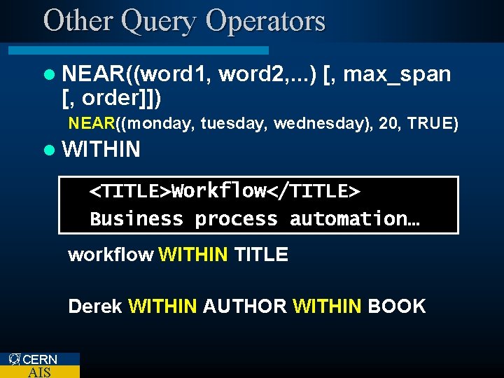 Other Query Operators l NEAR((word 1, [, order]]) word 2, . . . )