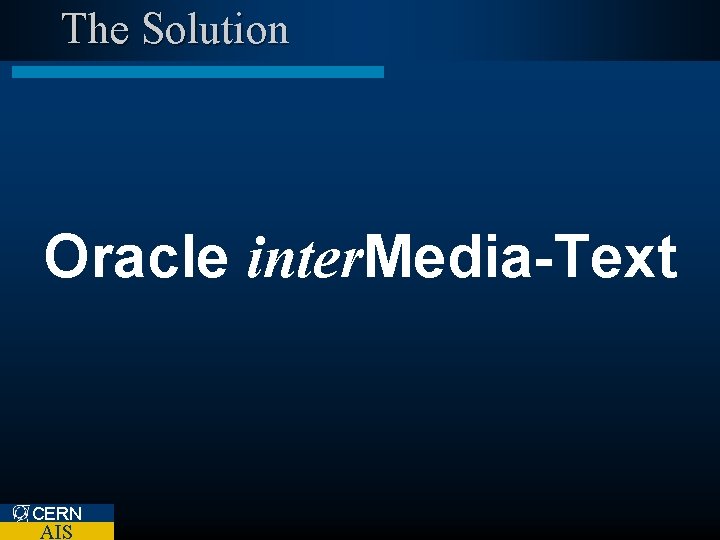 The Solution Oracle inter. Media-Text CERN AIS 