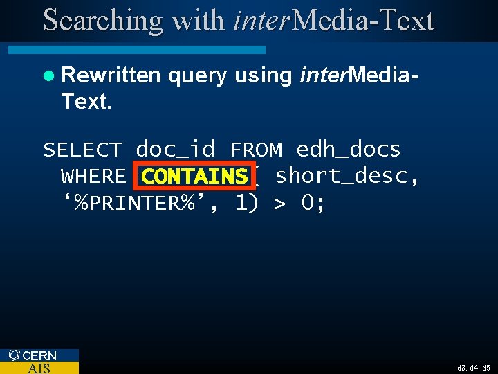 Searching with inter. Media-Text l Rewritten query using inter. Media- Text. SELECT doc_id FROM