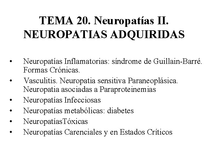 TEMA 20. Neuropatías II. NEUROPATIAS ADQUIRIDAS • • • Neuropatías Inflamatorias: síndrome de Guillain-Barré.