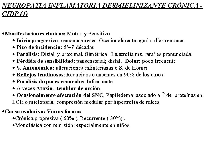 NEUROPATIA INFLAMATORIA DESMIELINIZANTE CRÓNICA CIDP (1) ·Manifestaciones clínicas: Motor y Sensitivo · Inicio progresivo: