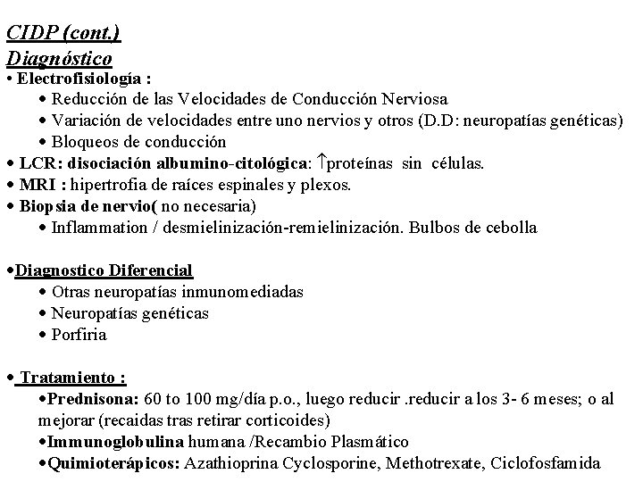 CIDP (cont. ) Diagnóstico • Electrofisiología : · Reducción de las Velocidades de Conducción