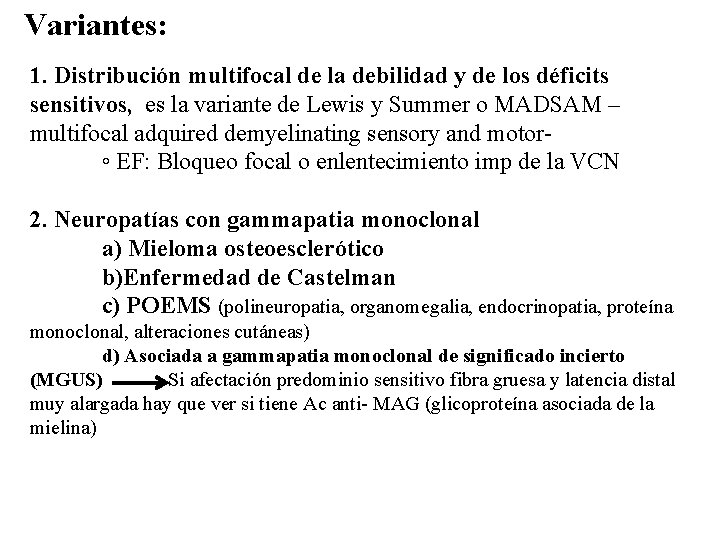 Variantes: 1. Distribución multifocal de la debilidad y de los déficits sensitivos, es la