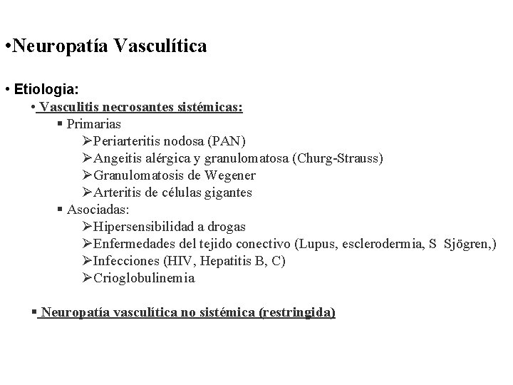  • Neuropatía Vasculítica • Etiologia: • Vasculitis necrosantes sistémicas: § Primarias ØPeriarteritis nodosa