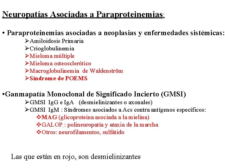Neuropatías Asociadas a Paraproteinemias: • Paraproteinemias asociadas a neoplasias y enfermedades sistémicas: ØAmiloidosis Primaria