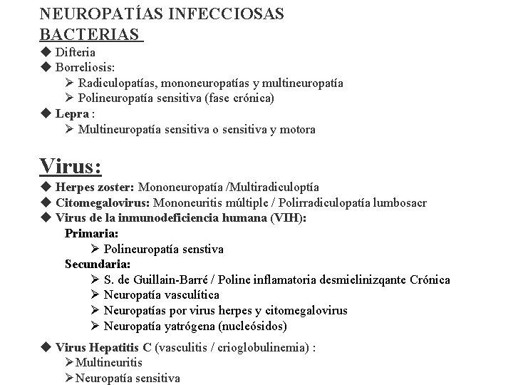 NEUROPATÍAS INFECCIOSAS BACTERIAS u Difteria u Borreliosis: Ø Radiculopatías, mononeuropatías y multineuropatía Ø Polineuropatía