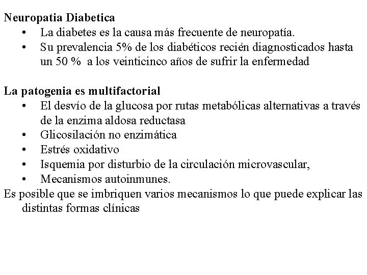 Neuropatia Diabetica • La diabetes es la causa más frecuente de neuropatía. • Su