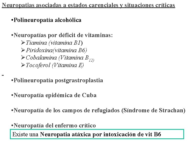 Neuropatias asociadas a estados carenciales y situaciones críticas • Polineuropatía alcohólica • Neuropatías por