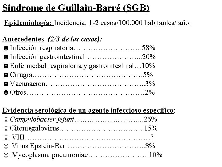 Sindrome de Guillain-Barré (SGB) Epidemiología: Incidencia: 1 -2 casos/100. 000 habitantes/ año. Antecedentes (2/3