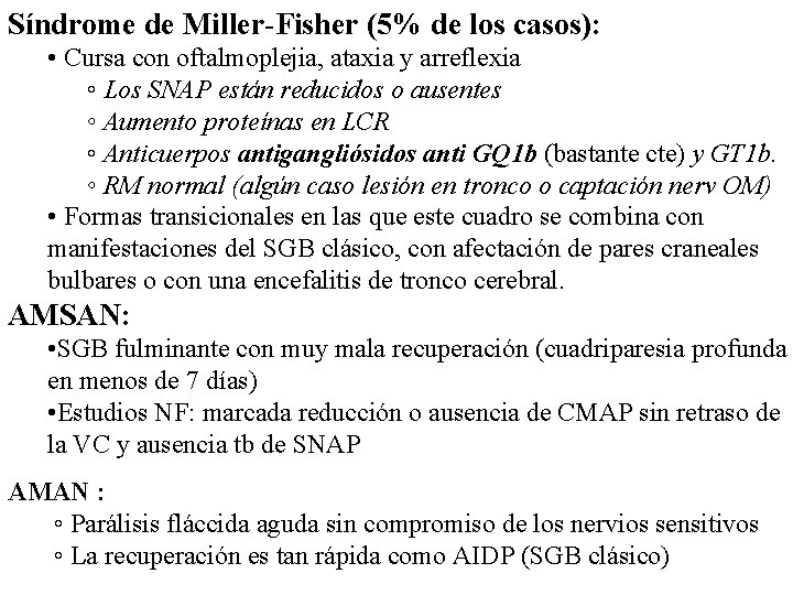 Síndrome de Miller-Fisher (5% de los casos): • Cursa con oftalmoplejia, ataxia y arreflexia