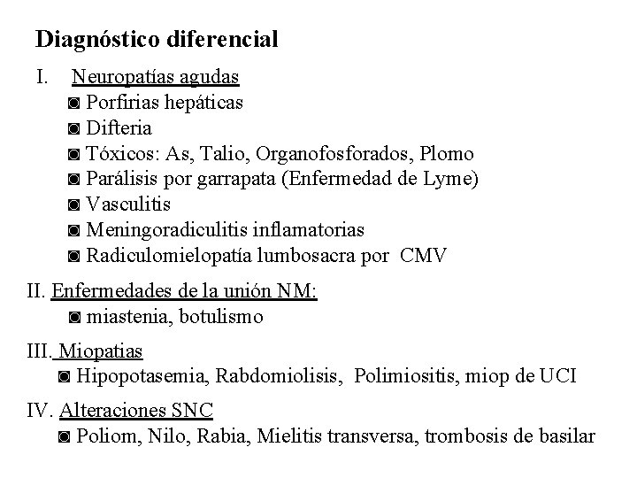 Diagnóstico diferencial I. Neuropatías agudas ◙ Porfirias hepáticas ◙ Difteria ◙ Tóxicos: As, Talio,