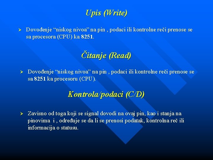 Upis (Write) Ø Dovođenje “niskog nivoa” na pin , podaci ili kontrolne reči prenose