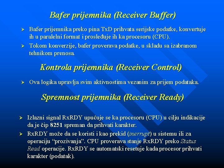 Bafer prijemnika (Receiver Buffer) Ø Ø Bafer prijemnika preko pina Tx. D prihvata serijske