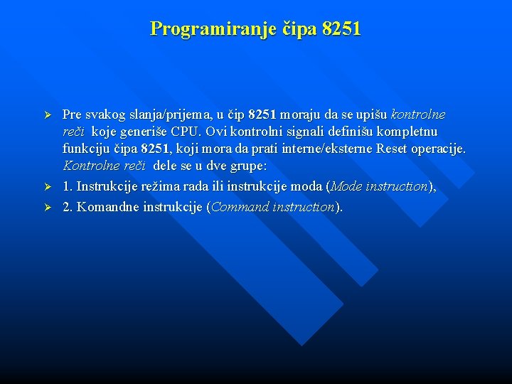 Programiranje čipa 8251 Ø Ø Ø Pre svakog slanja/prijema, u čip 8251 moraju da Programiranje čipa 8251 Ø Ø Ø Pre svakog slanja/prijema, u čip 8251 moraju da