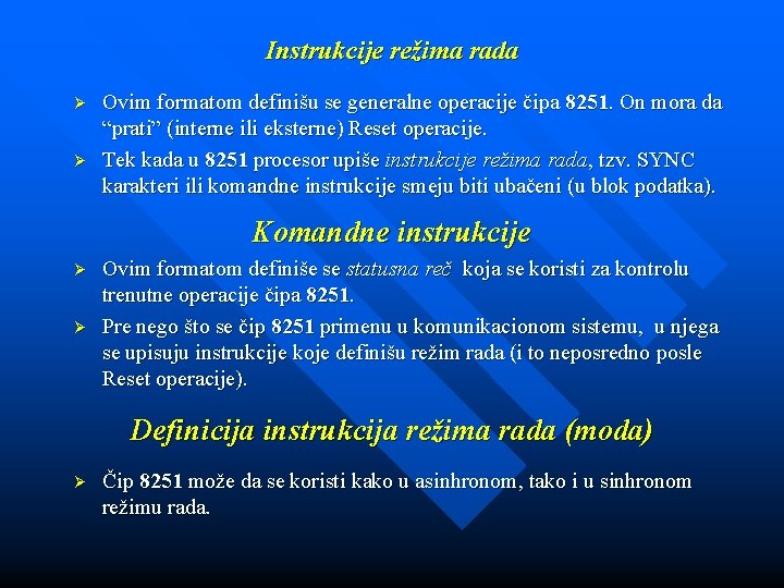 Instrukcije režima rada Ø Ø Ovim formatom definišu se generalne operacije čipa 8251. On