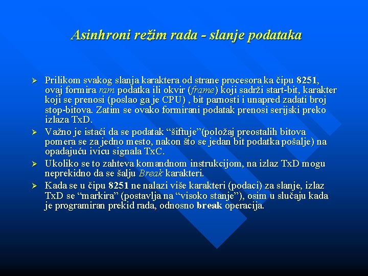 Asinhroni režim rada - slanje podataka Ø Ø Prilikom svakog slanja karaktera od strane