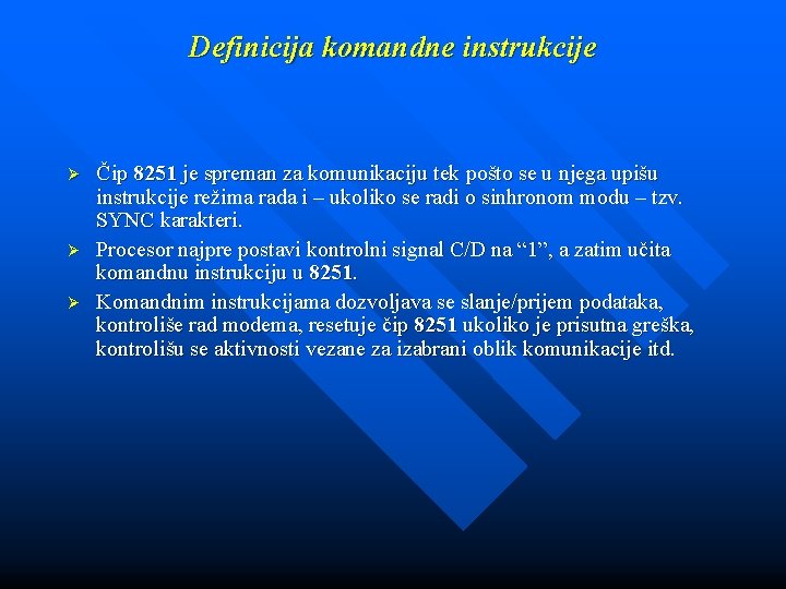 Definicija komandne instrukcije Ø Ø Ø Čip 8251 je spreman za komunikaciju tek pošto