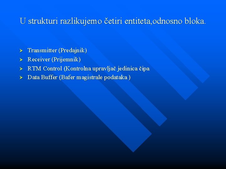 U strukturi razlikujemo četiri entiteta, odnosno bloka. Ø Ø Transmitter (Predajnik) Receiver (Prijemnik) RTM