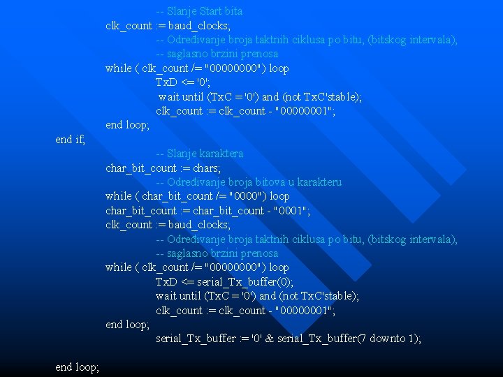 -- Slanje Start bita clk_count : = baud_clocks; -- Određivanje broja taktnih ciklusa po
