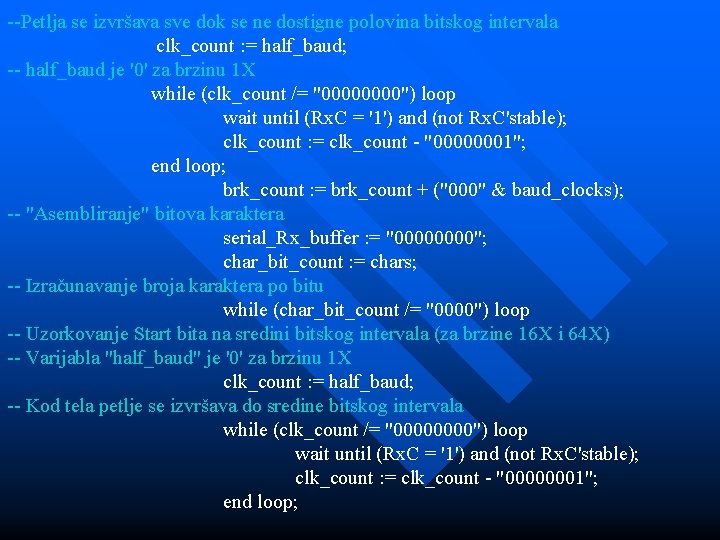--Petlja se izvršava sve dok se ne dostigne polovina bitskog intervala clk_count : =