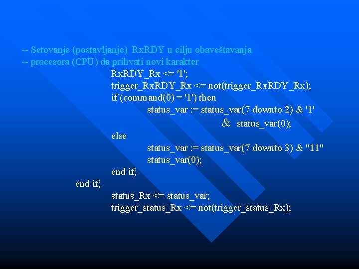 -- Setovanje (postavljanje) Rx. RDY u cilju obaveštavanja -- procesora (CPU) da prihvati novi -- Setovanje (postavljanje) Rx. RDY u cilju obaveštavanja -- procesora (CPU) da prihvati novi