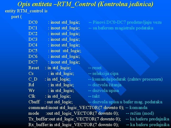 Opis entiteta –RTM_Control (Kontrolna jedinica) entity RTM_control is port ( DC 0 : inout