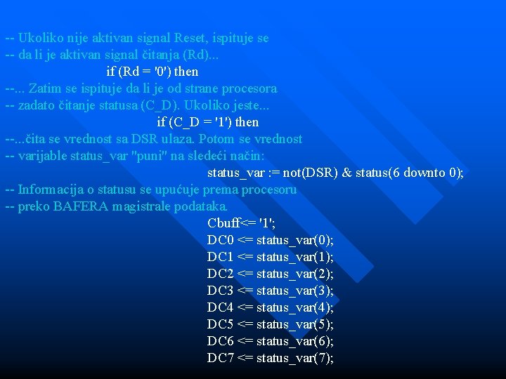 -- Ukoliko nije aktivan signal Reset, ispituje se -- da li je aktivan signal