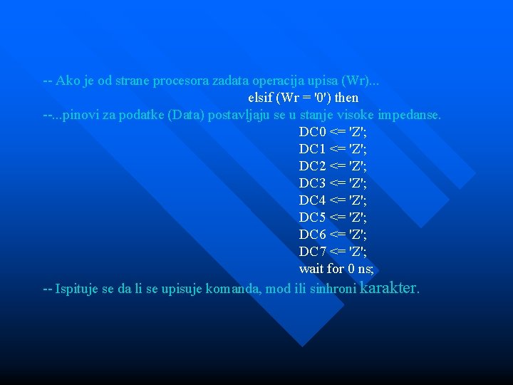 -- Ako je od strane procesora zadata operacija upisa (Wr). . . elsif (Wr