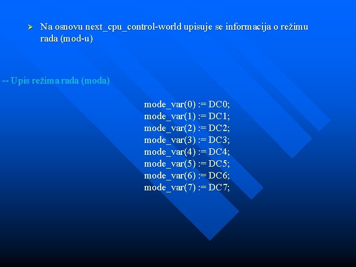 Ø Na osnovu next_cpu_control-world upisuje se informacija o režimu rada (mod-u) -- Upis režima Ø Na osnovu next_cpu_control-world upisuje se informacija o režimu rada (mod-u) -- Upis režima