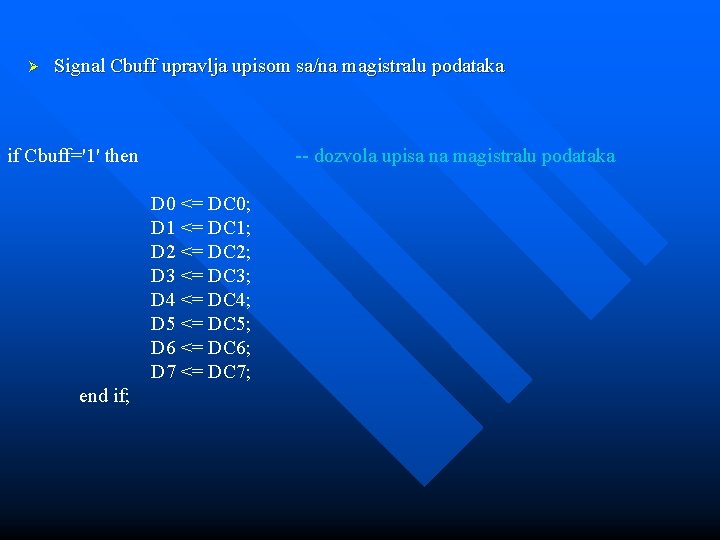 Ø Signal Cbuff upravlja upisom sa/na magistralu podataka if Cbuff='1' then -- dozvola upisa