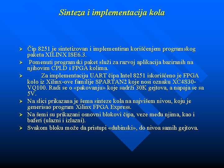 Sinteza i implementacija kola Ø Ø Ø Čip 8251 je sintetizovan i implementiran korišćenjem