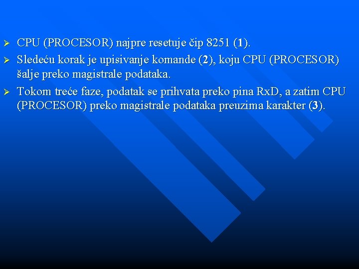 Ø Ø Ø CPU (PROCESOR) najpre resetuje čip 8251 (1). Sledeću korak je upisivanje