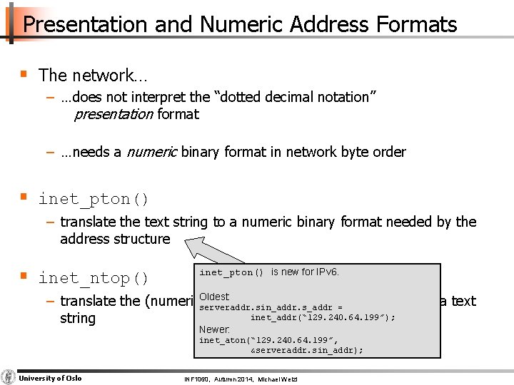 Presentation and Numeric Address Formats § The network… − …does not interpret the “dotted