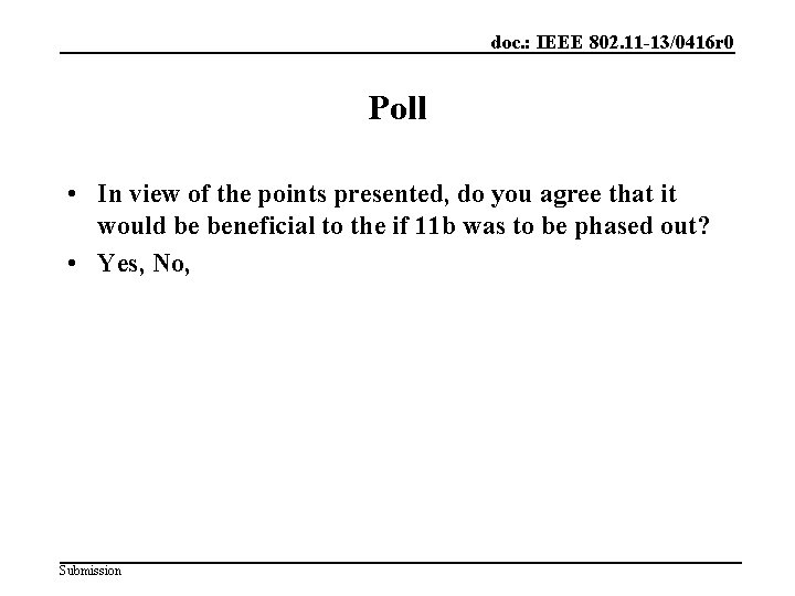 doc. : IEEE 802. 11 -13/0416 r 0 Poll • In view of the