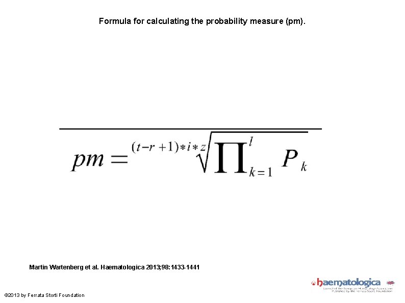 Formula for calculating the probability measure (pm). Martin Wartenberg et al. Haematologica 2013; 98: